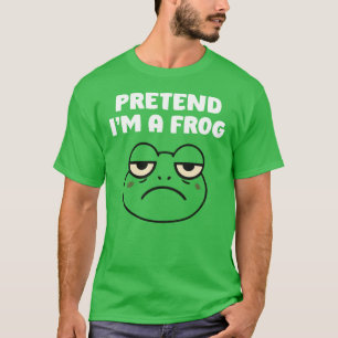 Pretend I Am A Frog T-Shirt