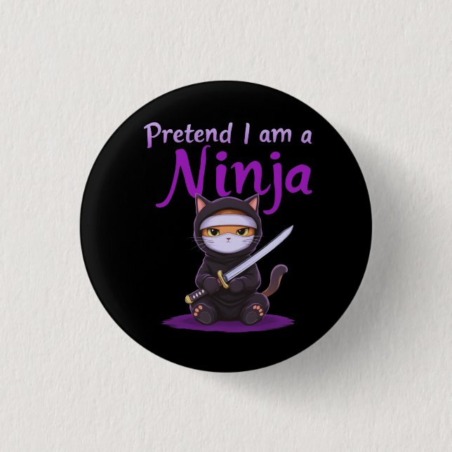 Pretend I Am a Ninja - Funny Halloween Costume  1 Inch Round Button (Front)