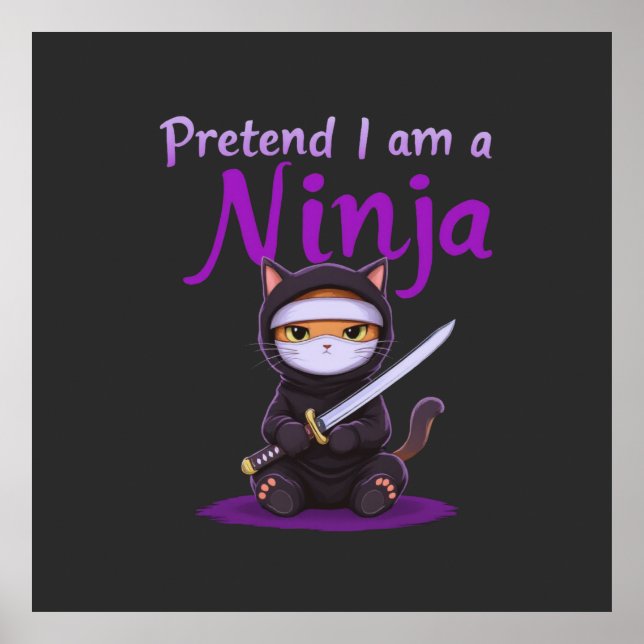 Pretend I Am a Ninja - Funny Halloween Costume  Poster (Front)