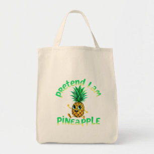 Pretend I Am a Pineapple - Funny & Cute Tropical Tote Bag