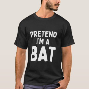 Pretend I m A Bat Funny Lazy Easy Halloween Costum T-Shirt