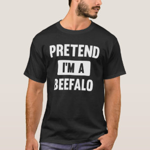 Pretend I m A Beefalo Halloween Costume T-Shirt
