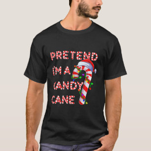 Pretend I m a Candy Candy Cane Crew Santa Christma T-Shirt