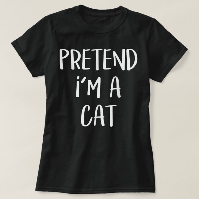 Pretend I’m A Cat Costume Party Funny Halloween Ca T-Shirt (Design Front)