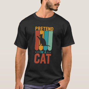 Pretend I M A Cat Halloween  T-Shirt