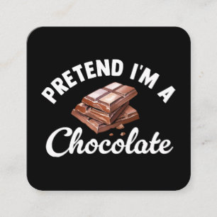 Pretend I m A Chocolate Bar Square Business Card