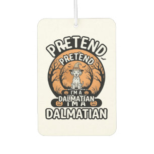 Pretend I’m a Dalmatian Halloween Dog Air Freshener