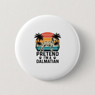 Pretend I’m A Dalmatian Vintage Dog 2 Inch Round Button
