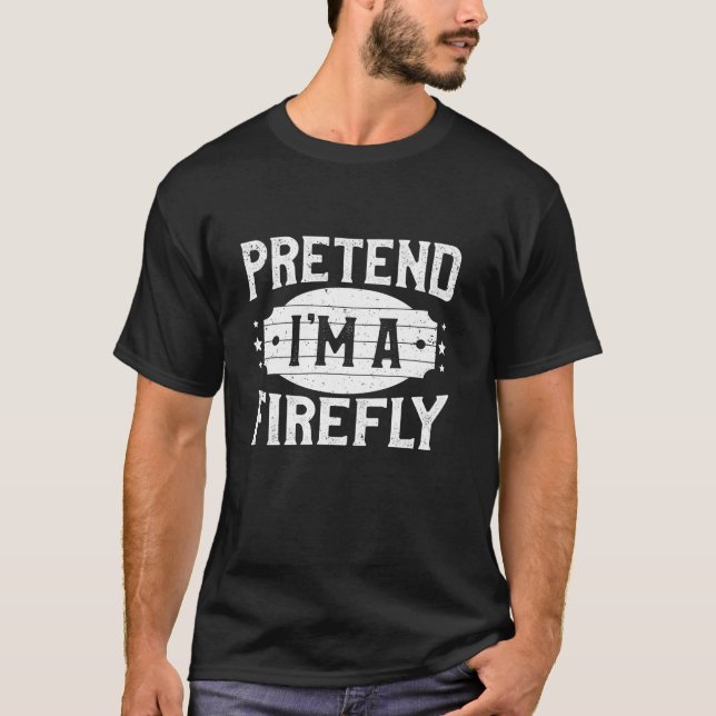 Pretend I m A Firefly Matching Costume Lazy Hallow T-Shirt (Front)