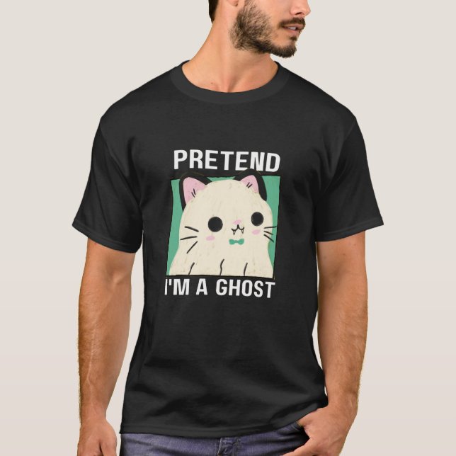 Pretend I m A Ghost Cat Sweatshirt T-Shirt (Front)