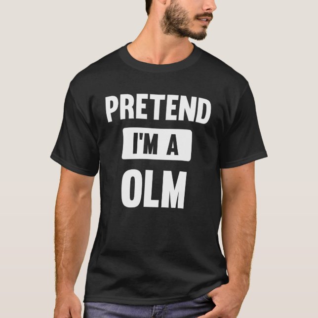 Pretend I m A Olm  Halloween Costume T-Shirt (Front)