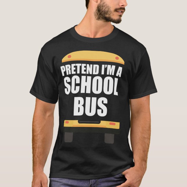 Pretend I´m A School Bus  Bus Driver Halloween Cos T-Shirt (Front)