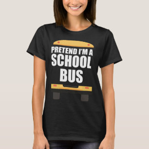 Pretend I´m A School Bus Bus Driver Halloween Cos T-Shirt