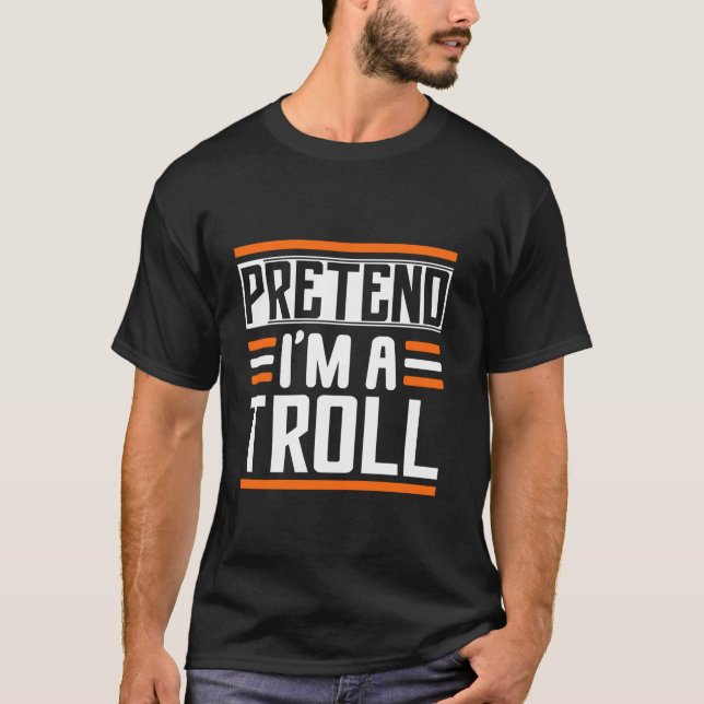 Pretend I m A Troll Matching Costume Halloween Tro T-Shirt (Front)
