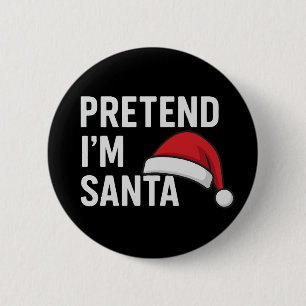 Pretend I’m Santa - Funny Christmas Humour 2 Inch Round Button
