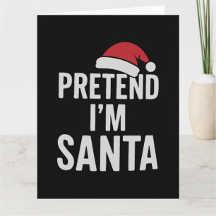 Pretend I’m Santa - Funny Christmas Humour Card