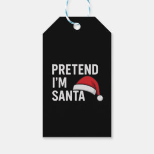 Pretend I’m Santa - Funny Christmas Humour Gift Tags
