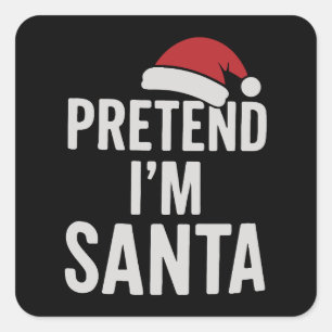 Pretend I’m Santa - Funny Christmas Humour Square Sticker