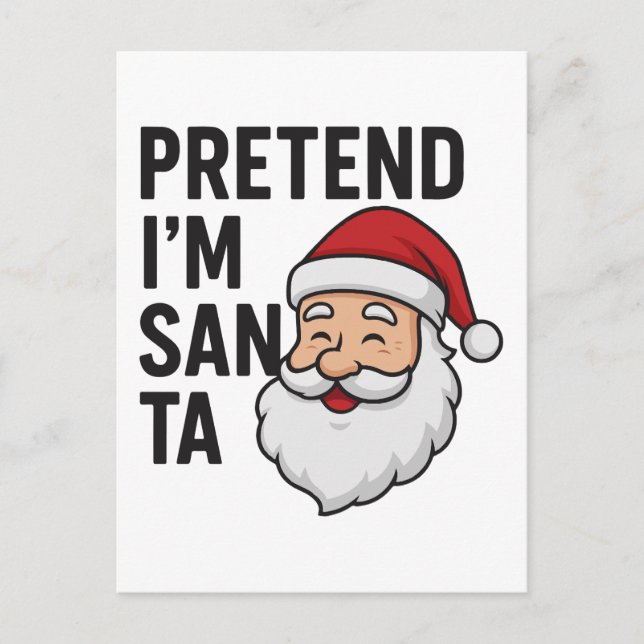 Pretend I’m Santa - Funny Christmas Quote Postcard (Front)