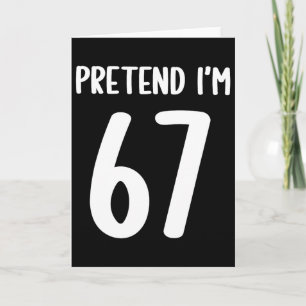 Pretend I'm 67 Meme Six Seven Funny 67 Halloween C Card