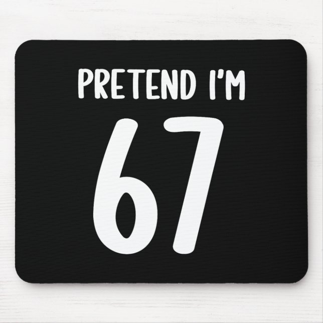 Pretend I'm 67 Meme Six Seven Funny 67 Halloween C Mouse Pad (Front)