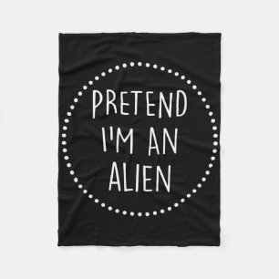 Pretend Im A Alien Halloween Costume  Fleece Blanket