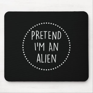 Pretend Im A Alien Halloween Costume  Mouse Pad