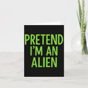 Pretend I'm A Alien Lazy Funny Halloween Costume  Card