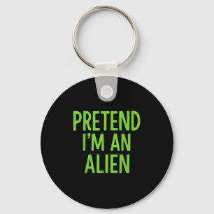 Pretend I'm A Alien Lazy Funny Halloween Costume Keychain