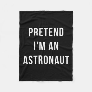 Pretend I'm A Astronaut Halloween Lazy Minute Cost Fleece Blanket