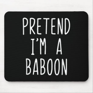 Pretend Im A Baboon Costume Halloween Funny Lazy A Mouse Pad