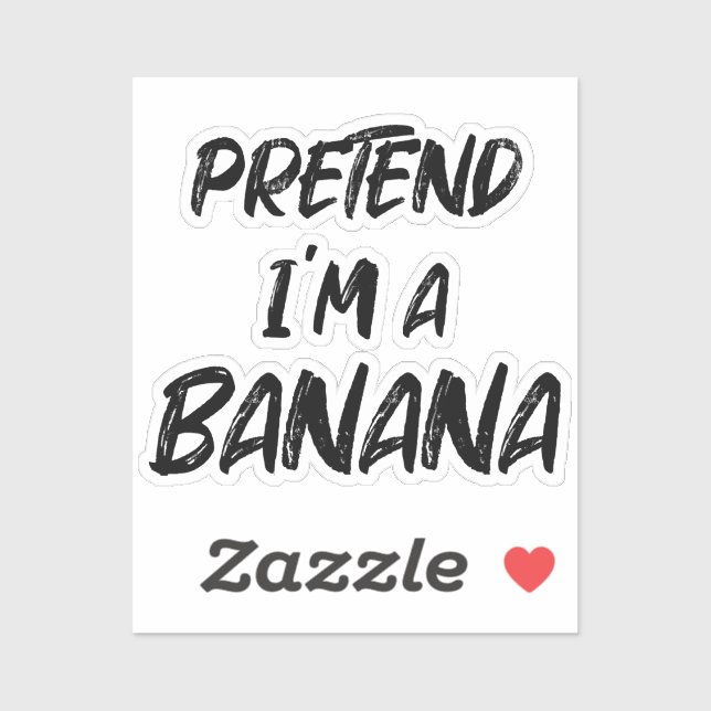 Pretend i'm a banana  (Sheet)