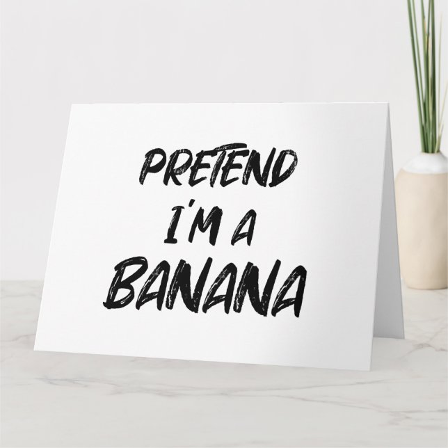 Pretend i'm a banana  card (Front)