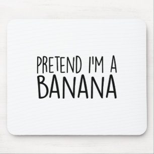 Pretend I'm A Banana Funny Lazy Halloween Costume Mouse Pad