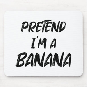 Pretend i'm a banana mouse pad