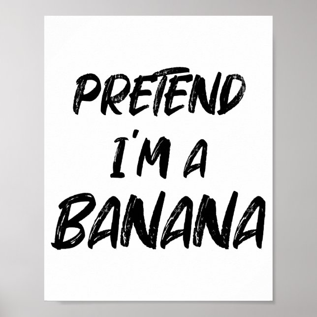 Pretend i'm a banana  poster (Front)