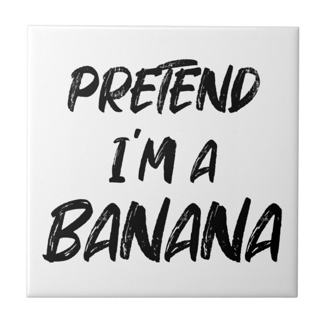 Pretend i'm a banana  tile (Front)