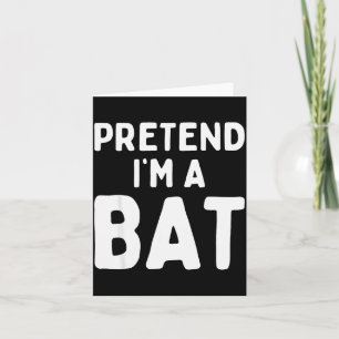 Pretend I'm A Bat Funny Lazy Easy Halloween Costum Card