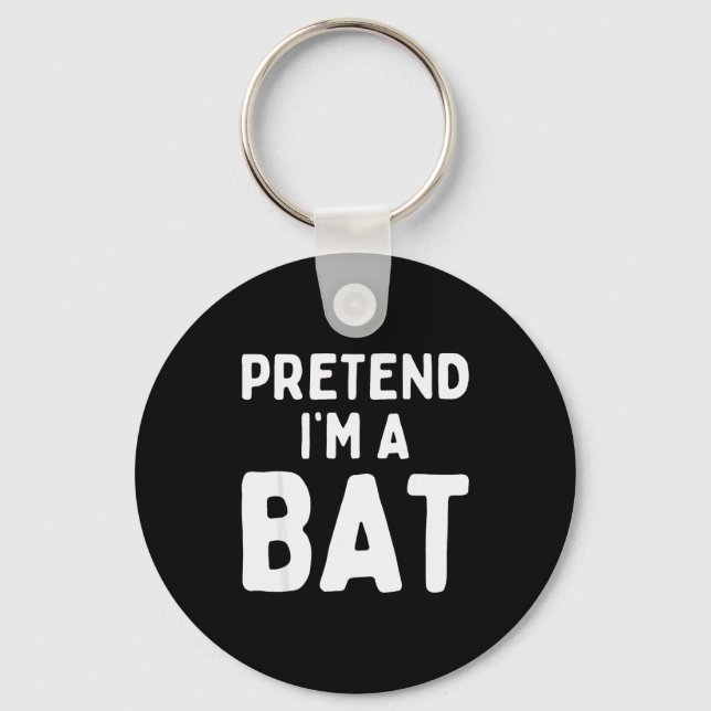 Pretend I'm A Bat Funny Lazy Easy Halloween Costum Keychain (Front)