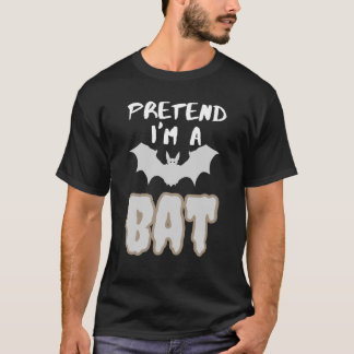 pretend im a bat T-Shirt