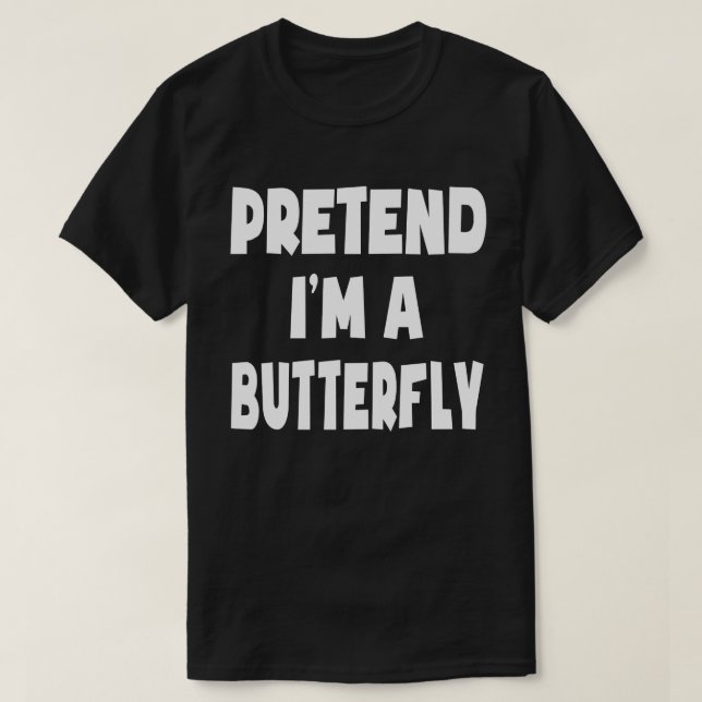 Pretend I'm A batterflay Funny Easy Halloween Gift T-Shirt (Design Front)