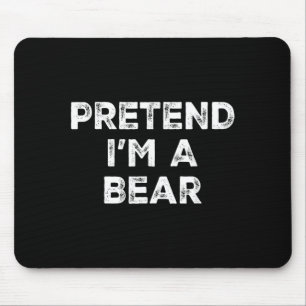 Pretend Im A Bear Lazy Halloween Costume Mouse Pad