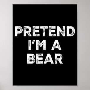 Pretend Im A Bear Lazy Halloween Costume Poster