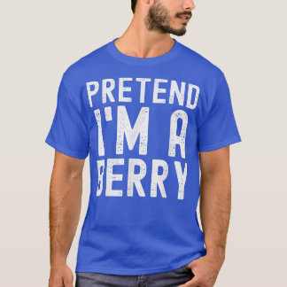 Pretend I'm a Berry Funny Lazy Halloween Costume P T-Shirt