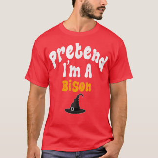 Pretend Im A Bison Costume Halloween Party T-Shirt