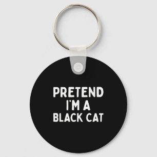 Pretend I'm A Black Cat Easy Lazy Halloween Costum Keychain