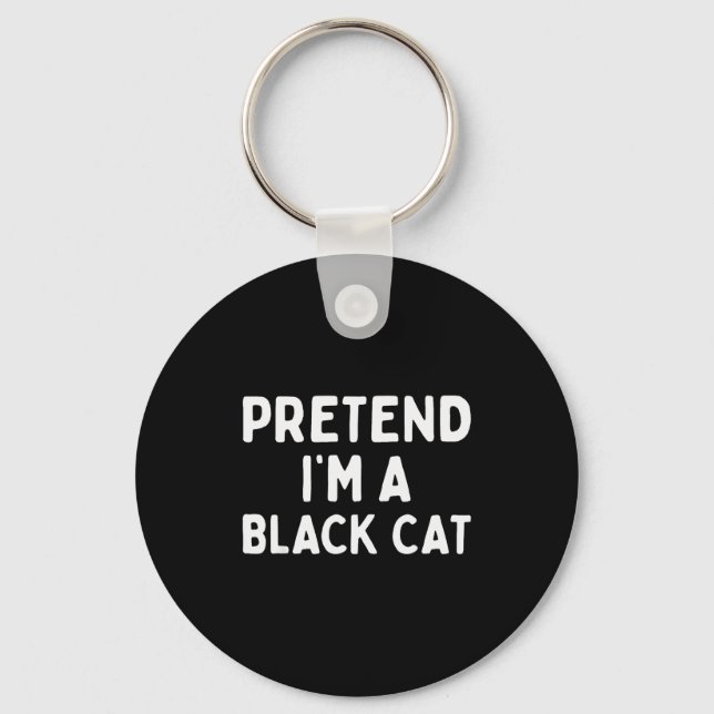 Pretend I'm A Black Cat Easy Lazy Halloween Costum Keychain (Front)