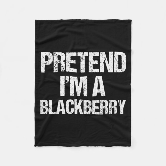 Pretend I'm A Blackberry Funny Lazy Halloween Cost Fleece Blanket (Front)