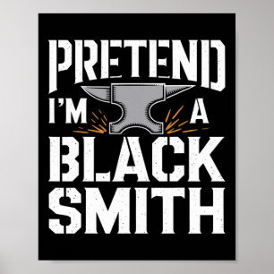 Pretend I'm A Blacksmith Halloween Costume Poster