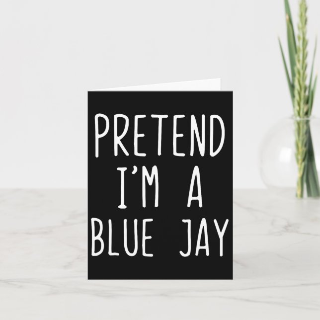 Pretend I'm A Blue Jay Costume Halloween Lazy Blue Card (Front)
